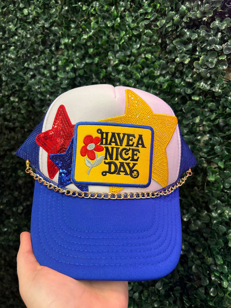 Have A Nice Day- Custom Trucker Hat